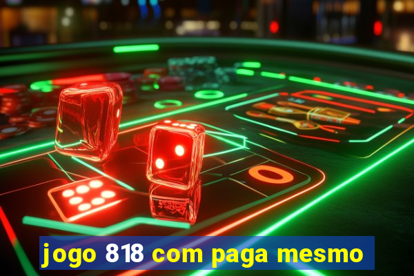 jogo 818 com paga mesmo